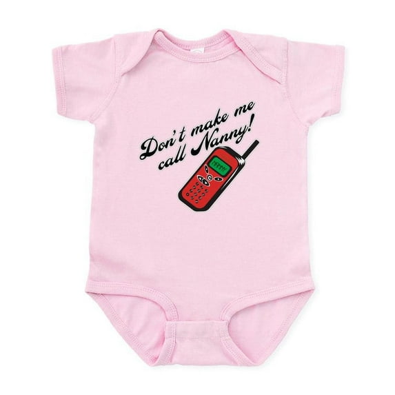 CafePress - Don't Make Me Call Nanny! Funny Baby Onesie - Baby Light Bodysuit, Size Newborn - 24 Months