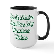 CafePress - Don't Make Me Use My Teac - 15 oz Ceramic Large White Nolvety Mug