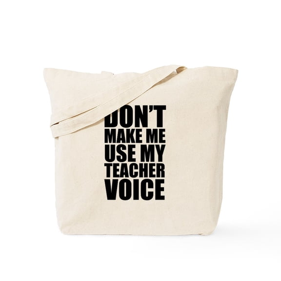 CafePress - Don't Make Me Use My Teacher Voice Tote Bag - Unisex Canvas Tote Bag, Beige, 1-Piece