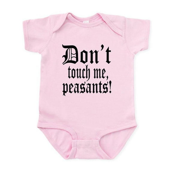 CafePress - Don't Touch Me Peasants Infant Bodysuit - Baby Light Bodysuit, Size Newborn - 24 Months