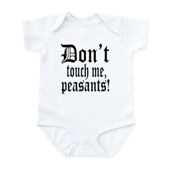CafePress - Don't Touch Me Peasants Infant Bodysuit - Baby Light Bodysuit, Size Newborn - 24 Months