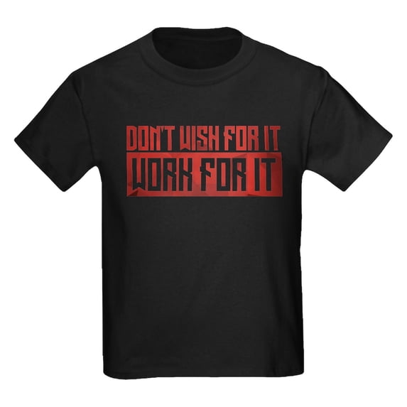 CafePress - Don't Wish For It Red Kids Dark T Shirt - Dark T-Shirt Kids XS-XL