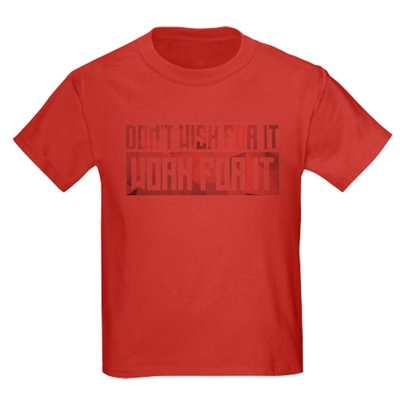 CafePress - Don't Wish For It Red Kids Dark T Shirt - Dark T-Shirt Kids XS-XL