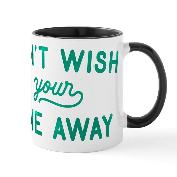 CafePress - Don't Wish Time Away Mug - 11 oz Ceramic Mug - Novelty Coffee Tea Cup