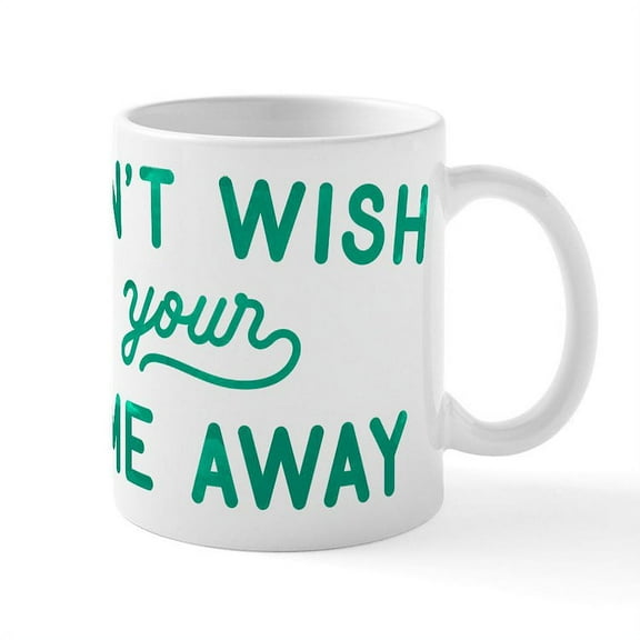 CafePress - Don't Wish Time Away Mug - 11 oz Ceramic Mug - Novelty Coffee Tea Cup