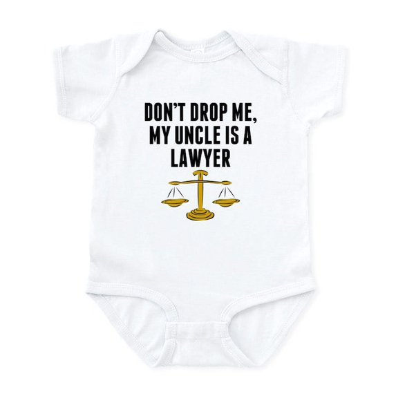 CafePress - Dont Drop Me My Uncle Is A Lawyer Body Suit - Baby Light Bodysuit, Size Newborn - 24 Months