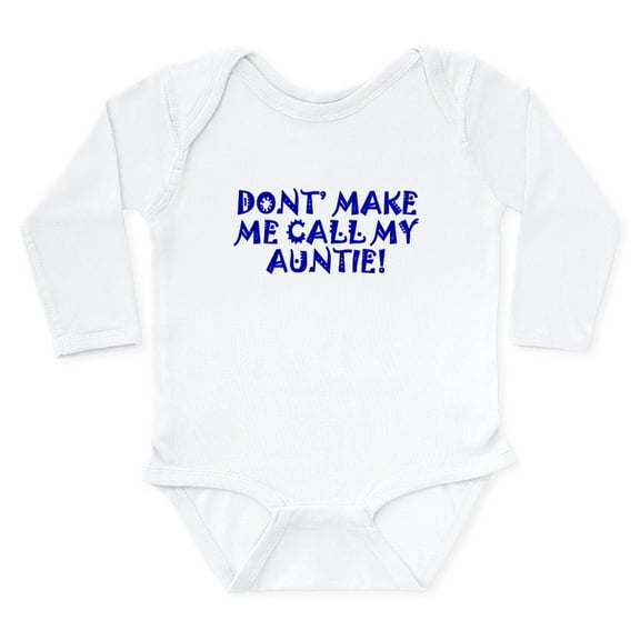 CafePress - Dont Make Me Call My Auntie Body Suit - Long Sleeve Cotton Baby Bodysuit