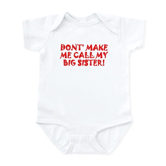 CafePress - Dont Make Me Call My Big Sister Body Suit - Baby Light Bodysuit, Size Newborn - 24 Months