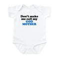 thumbnail image 1 of CafePress - Dont Make Me Call My God Mother Body Suit - Baby Light Bodysuit, Size Newborn - 24 Months, 1 of 4
