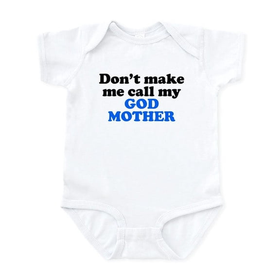 CafePress - Dont Make Me Call My God Mother Body Suit - Baby Light Bodysuit, Size Newborn - 24 Months