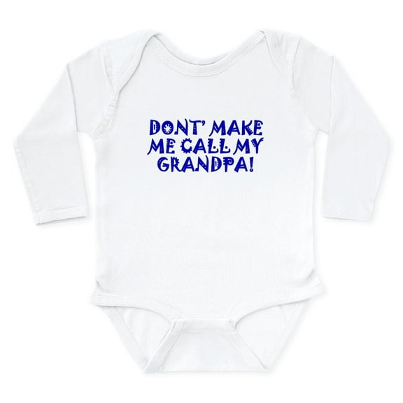 CafePress - Dont Make Me Call My Grandpa Body Suit - Long Sleeve Cotton Baby Bodysuit