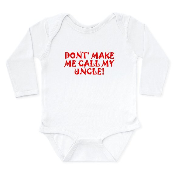 CafePress - Dont Make Me Call My Uncle Body Suit - Long Sleeve Cotton Baby Bodysuit
