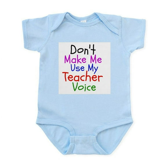 CafePress - Dont Make Me Use My Teacher Voice Body Suit - Baby Light Bodysuit, Size Newborn - 24 Months