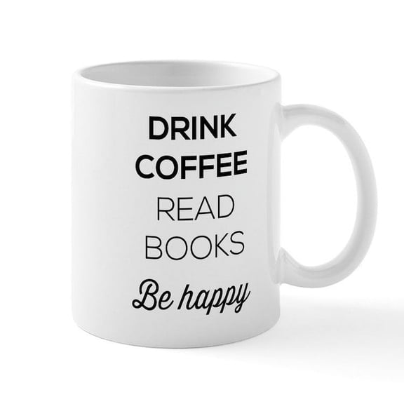CafePress - Drink Coffee Read Books Be Happy Mugs - 11 oz Ceramic Mug - Novelty Coffee Tea Cup