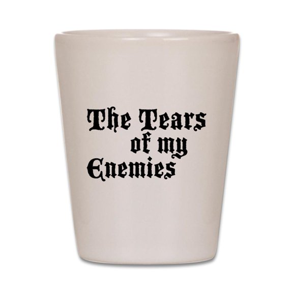 CafePress - Drinking The Tears Of My Enemies - White Shot Glass, Unique and Funny Shot Glass