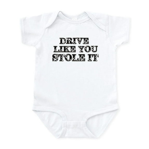 CafePress - Drive Like You Stole It Infant Creeper - Baby Light Bodysuit, Size Newborn - 24 Months