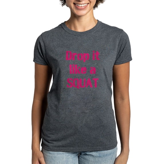 CafePress - Drop It Like A SQUAT T Shirt - Women's Traditional Fit Dark T-Shirt