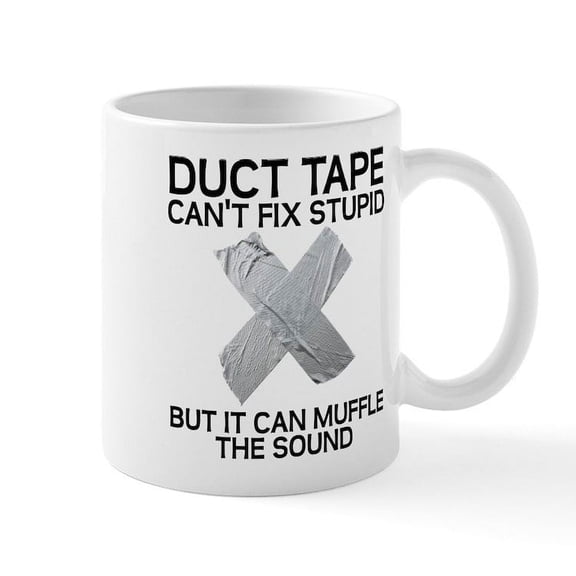 CafePress - Duct Tape Fix Stupid Muffle The Sound Mugs - 11 oz Ceramic Mug - Novelty Coffee Tea Cup