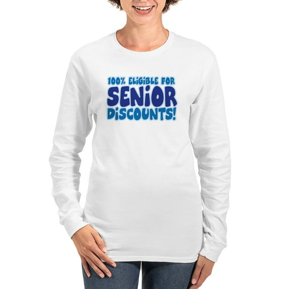 CafePress - ELIGIBLE FOR SENIOR DISCOUNTS! Women's Long Sleeve - Women's Long Sleeve Graphic Casual T-Shirt