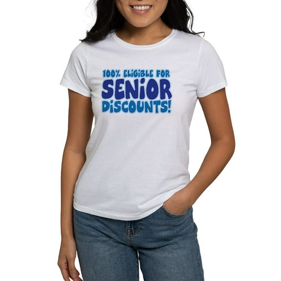 CafePress - ELIGIBLE FOR SENIOR DISCOUNTS! Women's T Shirt - Women's Classic T-Shirt