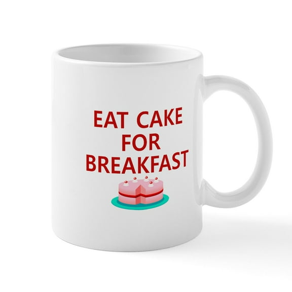 CafePress - Eat Cake For Breakfast Mug - 11 oz Ceramic Mug - Novelty Coffee Tea Cup