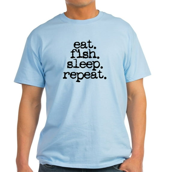 CafePress - Eat. Fish. Sleep. Repeat. Light T Shirt - Light T-Shirt - CP
