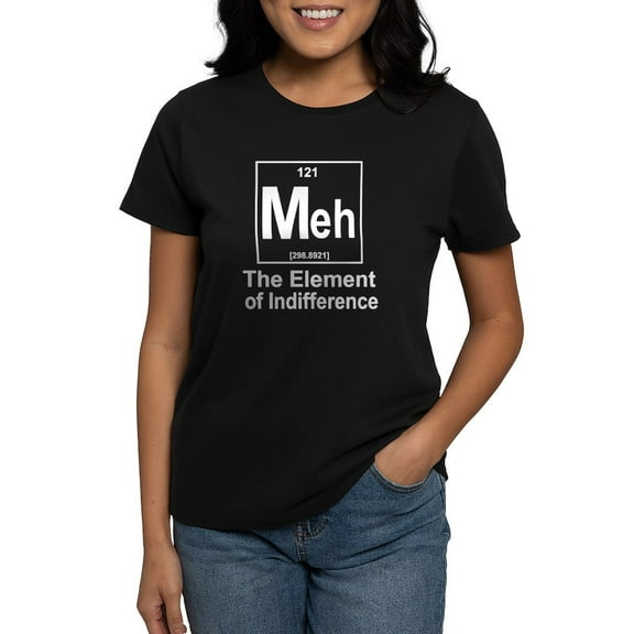 CafePress - Element Meh Women's Dark T Shirt - Women's Traditional Fit Dark T-Shirt
