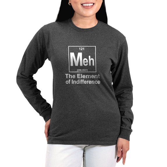 CafePress - Element Meh Women's Long Sleeve Dark T Shirt - Women's Long Sleeve Graphic Tee Casual Fit