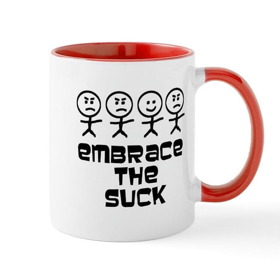 CafePress - Embrace The Suck Mugs - 11 oz Ceramic Mug - Novelty Coffee Tea Cup
