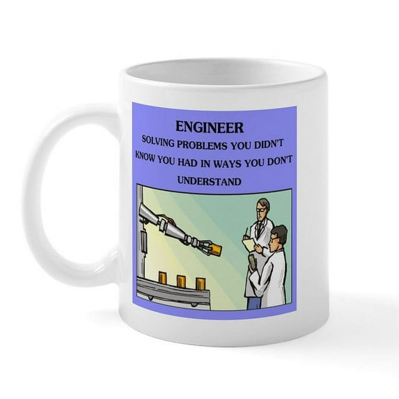 CafePress - Engineer Engineering Joke Mug - 11 oz Ceramic Mug - Novelty Coffee Tea Cup