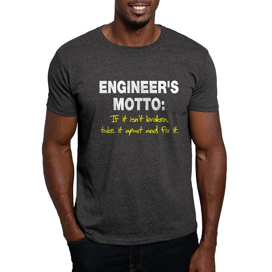 CafePress - Engineer's Motto Dark T Shirt - Men's Classic Cotton T-Shirts
