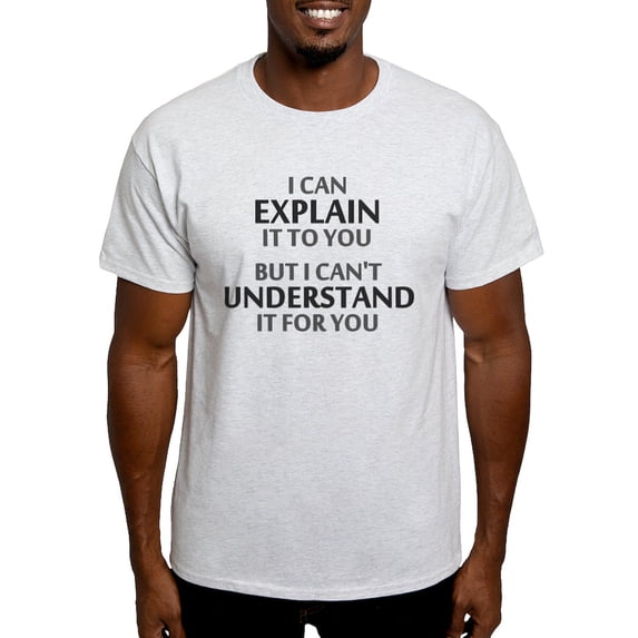 CafePress - Engineers Motto Cant Understand It For You T Shirt - Men's Classic Graphic T-Shirt