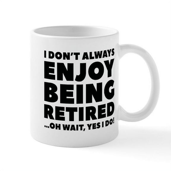 CafePress - Enjoy Being Retired Mug - 11 oz Ceramic Mug - Novelty Coffee Tea Cup