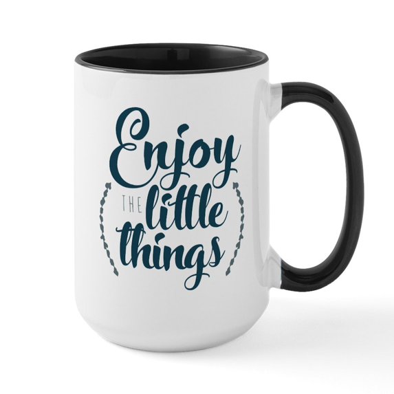 CafePress - Enjoy The Little Things - 15 oz Ceramic Large White Novelty Mug