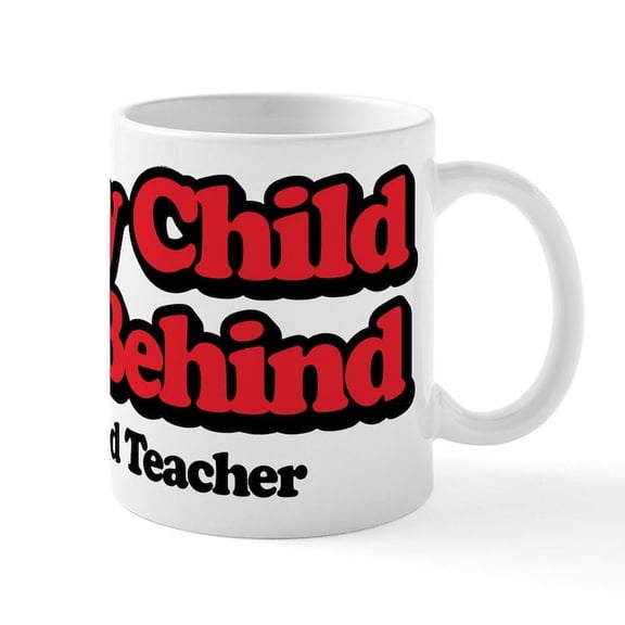 CafePress - Every Child Left Behind: Retired - 11 oz Ceramic Mug - Novelty Coffee Tea Cup