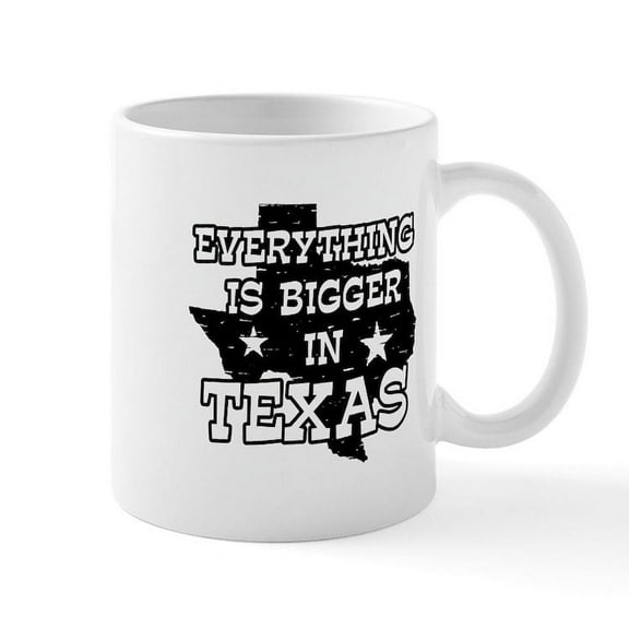 CafePress - Everything Is Bigger In Texas Mug - 11 oz Ceramic Mug - Novelty Coffee Tea Cup
