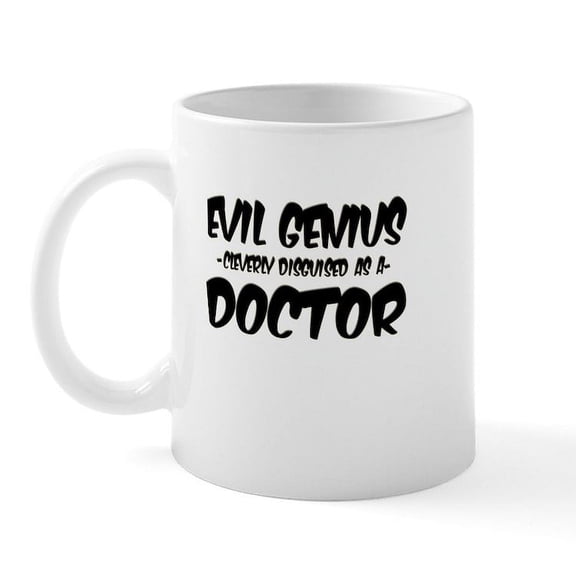 CafePress - Evil Genius Cleverly Disguised As A Doctor Mug - 11 oz Ceramic Mug - Novelty Coffee Tea Cup