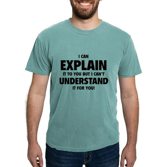 CafePress - Explain Understand T Shirt - Mens Comfort Colors Shirt
