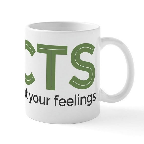 CafePress - Facts Dont Care Mug - 11 oz Ceramic Mug - Novelty Coffee Tea Cup