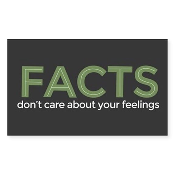CafePress - Facts Dont Care - Rectangle Bumper Sticker Car Decal