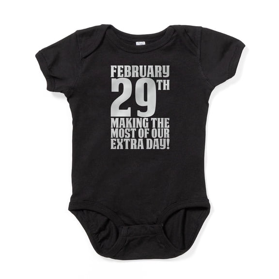 CafePress - February 29Th Making The Most Of Our Extra Day Body Suit - Cute Infant Bodysuit Baby Romper - Size Newborn - 24 Months