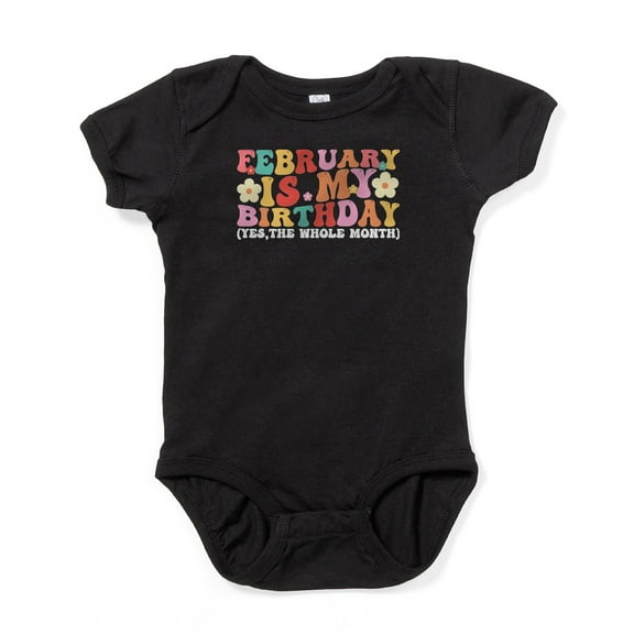 CafePress - February Is My Birthday Body Suit - Cute Infant Bodysuit Baby Romper - Size Newborn - 24 Months