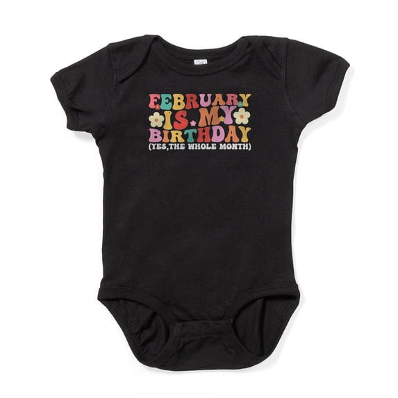 CafePress - February Is My Birthday Body Suit - Cute Infant Bodysuit Baby Romper - Size Newborn - 24 Months