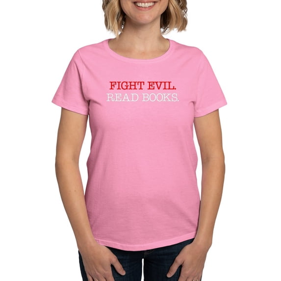 CafePress - Fight Evil Read Books Women's Classic T Shirt - Women's Traditional Fit Dark T-Shirt