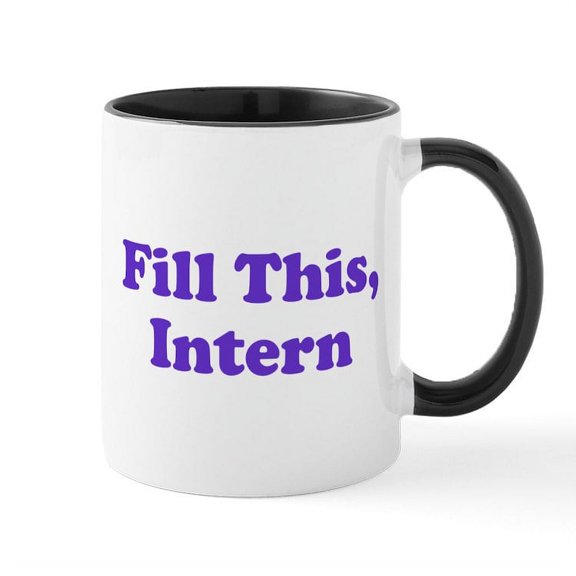 CafePress - Fill This Intern Coffee Mug Mug - 11 oz Ceramic Mug - Novelty Coffee Tea Cup
