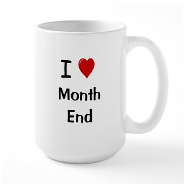 CafePress - Financial Accountant Mug I Love Month End Mugs - 15 oz Ceramic Large White Novelty Mug