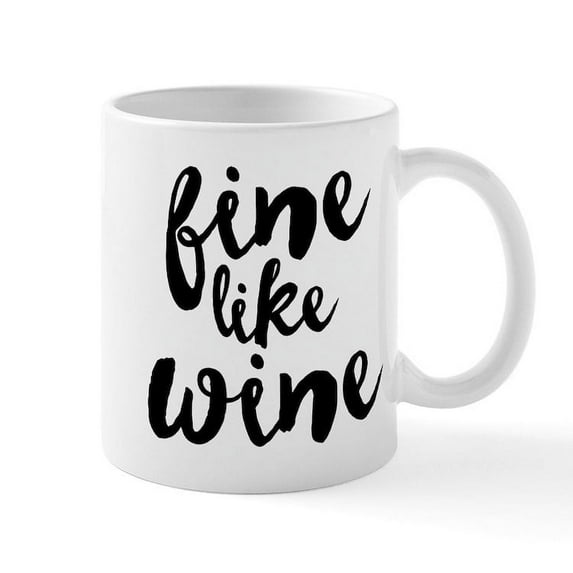 CafePress - Fine Like Wine - 11 oz Ceramic Mug - Novelty Coffee Tea Cup