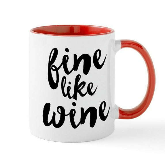 CafePress - Fine Like Wine - 11 oz Ceramic Mug - Novelty Coffee Tea Cup