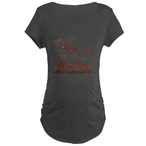 CafePress - First Rodeo Maternity Dark T Shirt - Maternity Dark T-Shirt