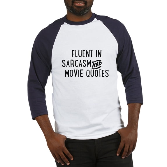 CafePress - Fluent In Sarcasm And Movie Quotes Baseball Jersey - Cotton Baseball Jersey, 3/4 Raglan Sleeve Shirt